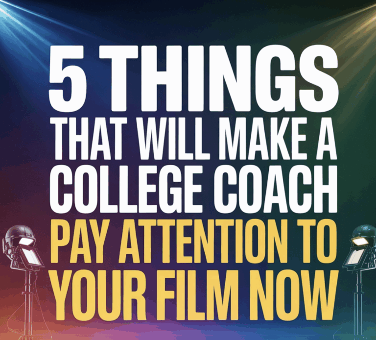 5 Things That Will Make a College Coach Pay Attention to Your Film Now